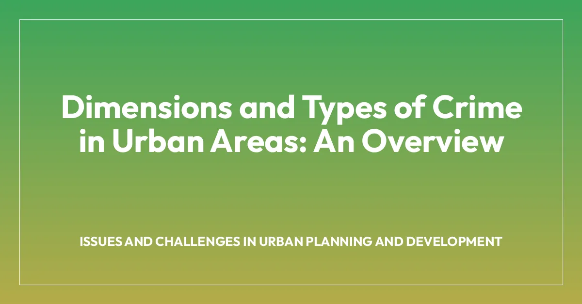 Dimensions and Types of Crime in Urban Areas: An Overview - Urban Studies