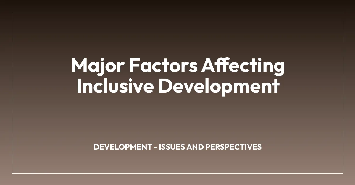 Major Factors Affecting Inclusive Development