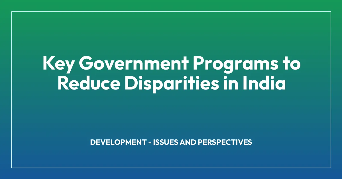 Key Government Programs to Reduce Disparities in India
