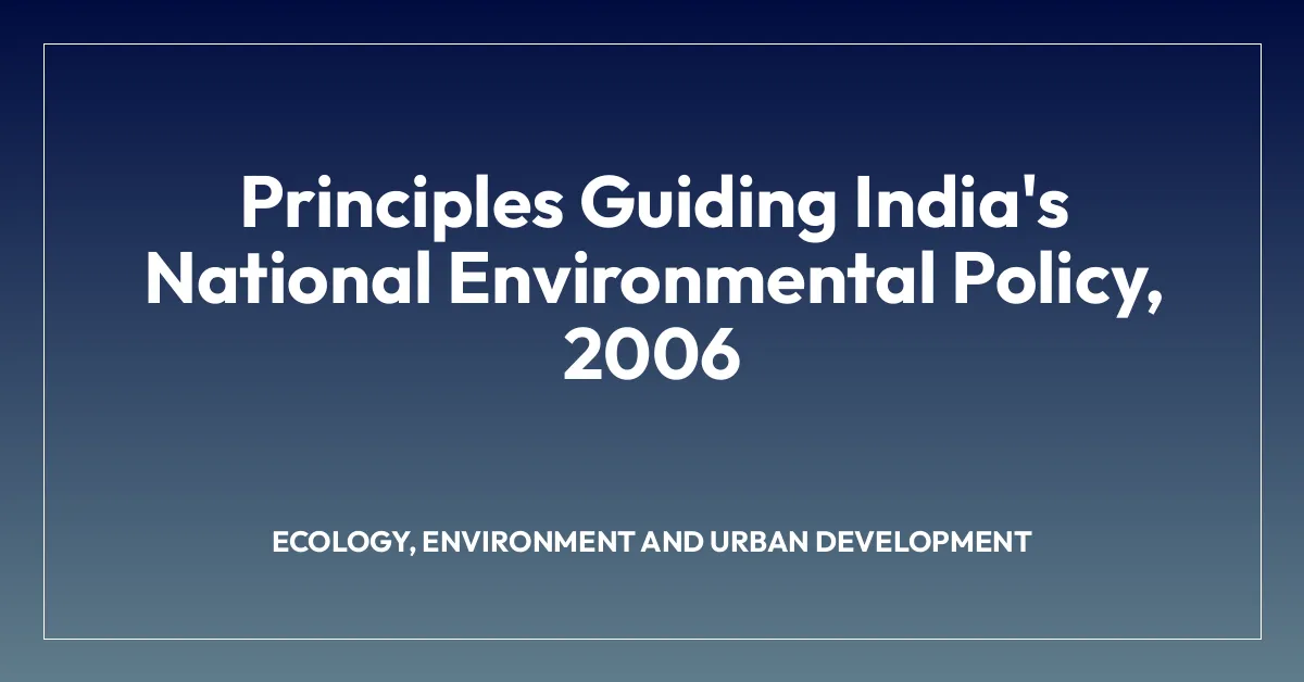 Principles Guiding India’s National Environmental Policy, 2006