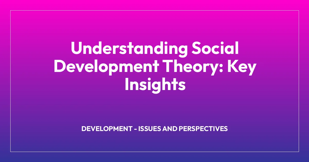 Understanding Social Development Theory: Key Insights
